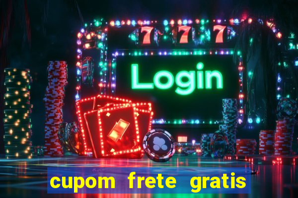 cupom frete gratis magazine luiza